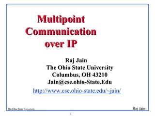 Multipoint Communication over IP ,[object Object],[object Object]