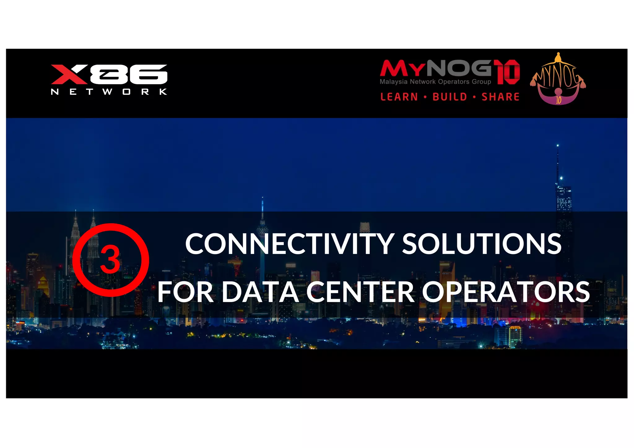 CONNECTIVITY SOLUTIONS
FOR DATA CENTER OPERATORS
3
 