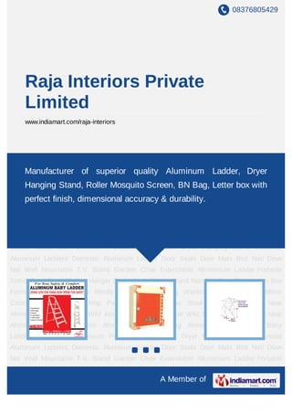 08376805429




    Raja Interiors Private
    Limited
    www.indiamart.com/raja-interiors




Aluminium Baby Ladder Letter Box Aluminium Portable Stand Cloth Dryer Hanging
Stand Industrial Aluminum Ladders Domestic Aluminum Ladder Door Seals Door Mats Bird
    Manufacturer of superior quality Aluminum Ladder, Dryer
Net/ Dove Net Wall Mountable T.V. Stand Garden Chair Extendable Alluminium
    Hanging Stand, Roller Mosquito Screen, BN Bag, Letter box with
Ladder Portable Stand Bean Bags Clother Hanger Stand Cloth Drying Stand Non Slip
    perfect finish, dimensional accuracy & durability.
Tape Suggestion Box Forms M.S. Trolly Chick Blinds PVC Chair Folding Wardrobe Dinning
Table Mirror Cabinet Dustbin Easy Mop Pvc Dining Table Pvc Stool One Day Picnic Near
Ahmedabad Resort Near Wild Ass Sanctury Resort Near Wild Sanctury Picnic Spot Near
Ahmedabad School Picnic Ahmedabad Tent Living Ahmedabad Aluminium Baby
Ladder Letter Box Aluminium Portable Stand Cloth Dryer Hanging Stand Industrial
Aluminum Ladders Domestic Aluminum Ladder Door Seals Door Mats Bird Net/ Dove
Net Wall Mountable T.V. Stand Garden Chair Extendable Alluminium Ladder Portable
Stand Bean Bags Clother Hanger Stand Cloth Drying Stand Non Slip Tape Suggestion Box
Forms M.S. Trolly Chick Blinds PVC Chair Folding Wardrobe Dinning Table Mirror
Cabinet Dustbin Easy Mop Pvc Dining Table Pvc Stool One Day Picnic Near
Ahmedabad Resort Near Wild Ass Sanctury Resort Near Wild Sanctury Picnic Spot Near
Ahmedabad School Picnic Ahmedabad Tent Living Ahmedabad Aluminium Baby
Ladder Letter Box Aluminium Portable Stand Cloth Dryer Hanging Stand Industrial
Aluminum Ladders Domestic Aluminum Ladder Door Seals Door Mats Bird Net/ Dove
Net Wall Mountable T.V. Stand Garden Chair Extendable Alluminium Ladder Portable
Stand Bean Bags Clother Hanger Stand Cloth Drying Stand Non Slip Tape Suggestion Box
                                              A Member of
 