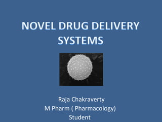 Raja Chakraverty
M Pharm ( Pharmacology)
Student
 