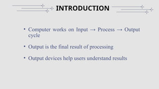 Comprehensive Study of Computer Output Devices and Their Types | PPTX