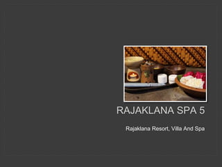 RAJAKLANA SPA 5
Rajaklana Resort, Villa And Spa
 