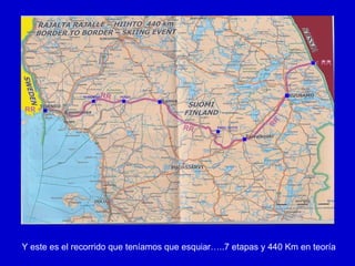 Y este es el recorrido que teníamos que esquiar…..7 etapas y 440 Km en teoría 