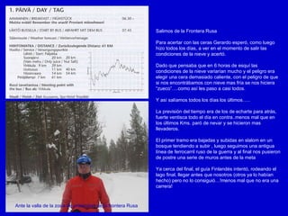 Salimos de la Frontera Rusa Para acertar con las ceras Gerardo esperó, como luego hizo todos los días, a ver en el momento de salir las condiciones de la nieve y acertó. Dado que pensaba que en 6 horas de esquí las condiciones de la nieve variarían mucho y el peligro era elegir una cera demasiado caliente, con el peligro de que si nos encontrábamos con nieve mas fría se nos hiciera “zueco”….como así les paso a casi todos. Y así salíamos todos los días los últimos….. La previsión del tiempo era de los de echarte para atrás, fuerte ventisca todo el día en contra..menos mal que en los últimos Kms. paró de nevar y se hicieron mas llevaderos. El primer tramo era bajadas y subidas en slalom en un bosque tendiendo a subir , luego seguimos una antigua línea de ferrocarril ruso de la guerra y al final nos pusieron de postre una serie de muros antes de la meta Ya cerca del final, el guía Finlandés intentó, rodeando el lago final,   llegar antes que nosotros (otros ya lo habían hecho) pero no lo consiguió…!menos mal que no era una carrera! Ante la valla de la zona de proteccion de la frontera Rusa 