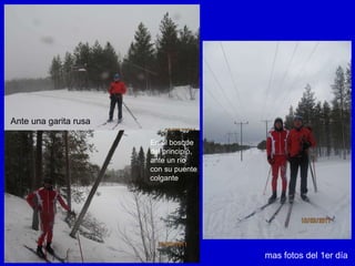 Ante una garita rusa En el bosque del principio, ante un río con su puente colgante mas fotos del 1er día 
