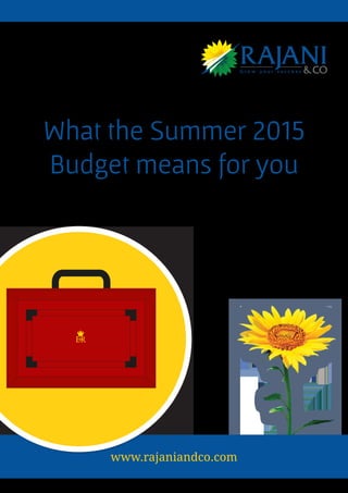 &COG r o w y o u r s u c c e s s
RAJANI
What the Summer 2015
Budget means for you
www.rajaniandco.com
 