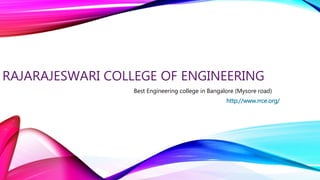 RAJARAJESWARI COLLEGE OF ENGINEERING
Best Engineering college in Bangalore (Mysore road)
http://www.rrce.org/
 