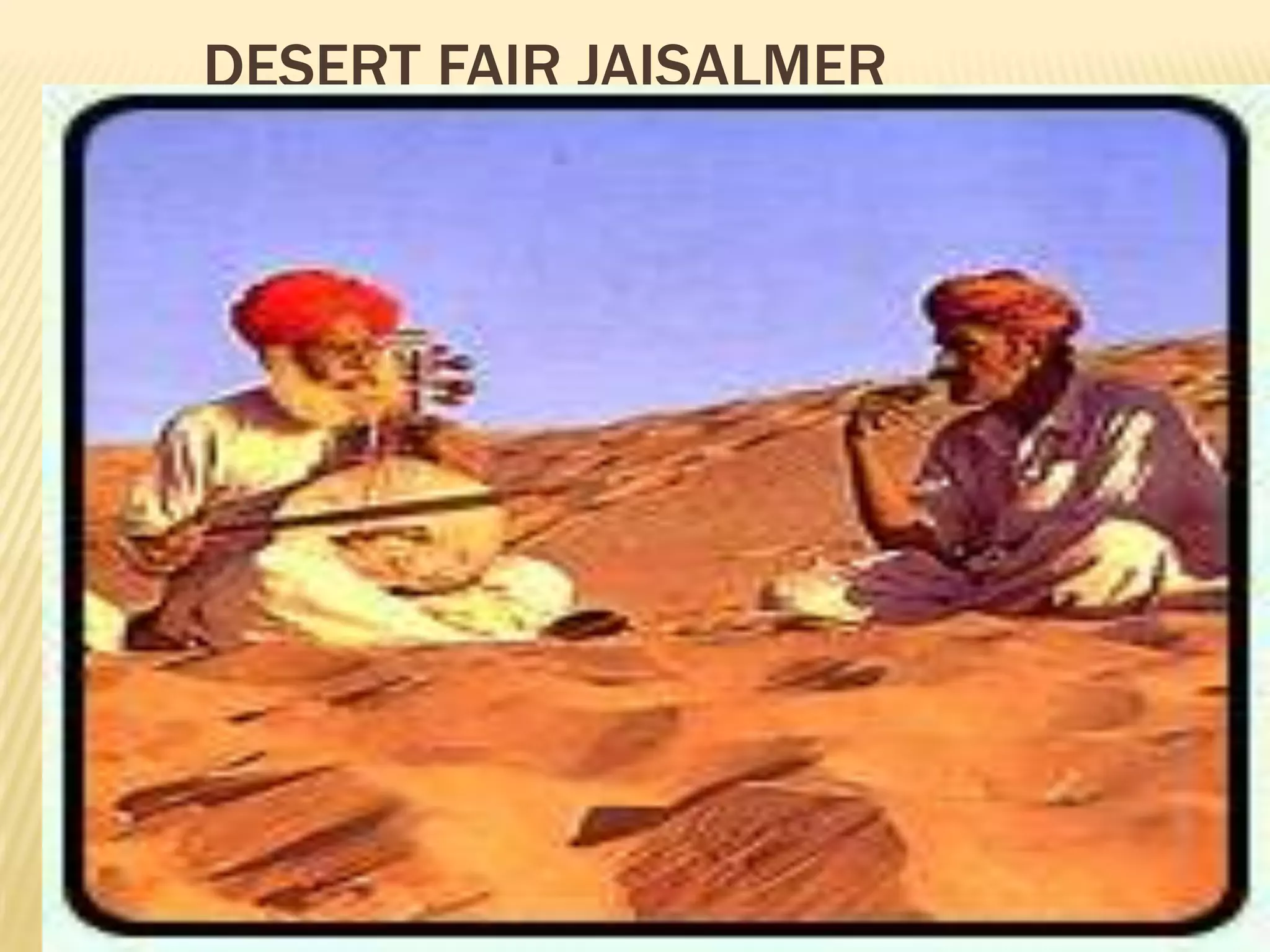 C  ULTURERajasthan is culturally rich and has artistic and cultural traditions which reflect the ancient Indian way of life