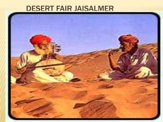 C  ULTURERajasthan is culturally rich and has artistic and cultural traditions which reflect the ancient Indian way of life