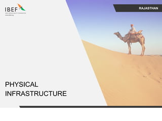 RAJASTHAN
PHYSICAL
INFRASTRUCTURE
 