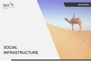RAJASTHAN
SOCIAL
INFRASTRUCTURE
 