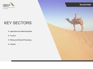 RAJASTHAN
KEY SECTORS
 Agriculture and Allied Industries
 Tourism
 Mining and Mineral Processing
 Cement
 