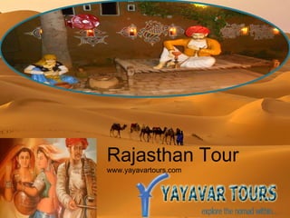 Rajasthan Tour
www.yayavartours.com
 