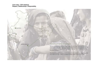 Cairn India – CSR Initiatives
Respect | Relationships | Responsibility
 