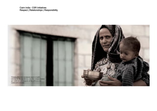 Cairn India – CSR Initiatives
Respect | Relationships | Responsibility
 