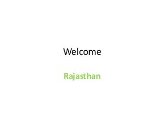 Welcome
Rajasthan
 