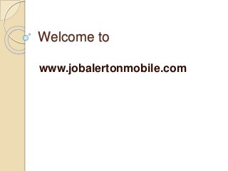 Welcome to
www.jobalertonmobile.com
 