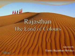 Submitted By:
Exotic Rajasthan Holidays
 