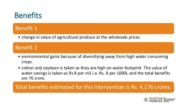 Benefits
Benefit 1
• change in value of agricultural produce at the wholesale prices
Benefit 2
• environmental gains becau...
