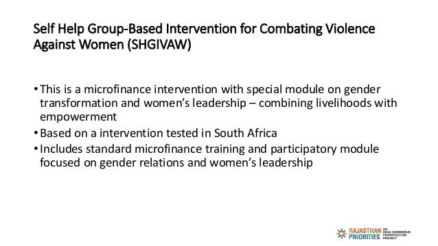Self Help Group-Based Intervention for Combating Violence
Against Women (SHGIVAW)
• This is a microfinance intervention wi...