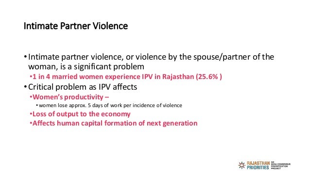 Intimate Partner Violence
• Intimate partner violence, or violence by the spouse/partner of the
woman, is a significant pr...