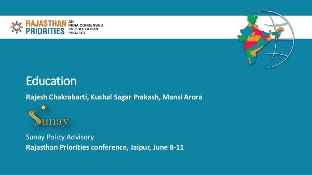 Education
Rajesh Chakrabarti, Kushal Sagar Prakash, Mansi Arora
Sunay Policy Advisory
Rajasthan Priorities conference, Jai...