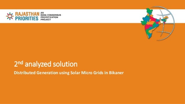2nd analyzed solution
Distributed Generation using Solar Micro Grids in Bikaner
 