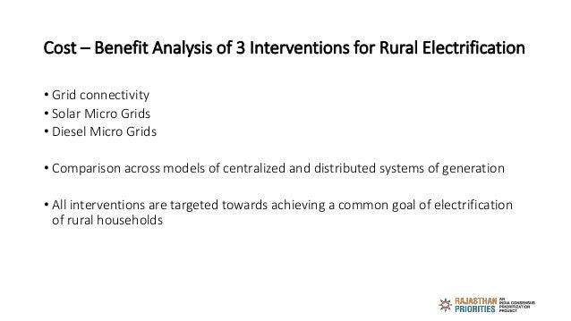 Cost – Benefit Analysis of 3 Interventions for Rural Electrification
• Grid connectivity
• Solar Micro Grids
• Diesel Micr...