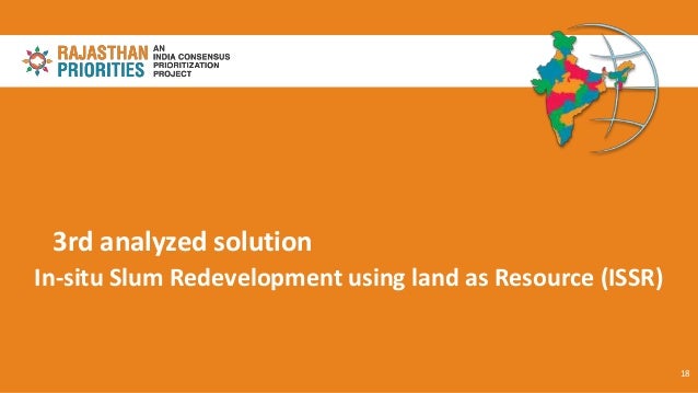 3rd analyzed solution
In-situ Slum Redevelopment using land as Resource (ISSR)
18
 