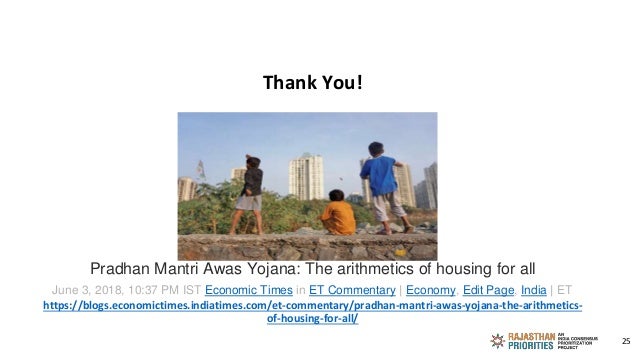 Thank You!
Pradhan Mantri Awas Yojana: The arithmetics of housing for all
June 3, 2018, 10:37 PM IST Economic Times in ET ...