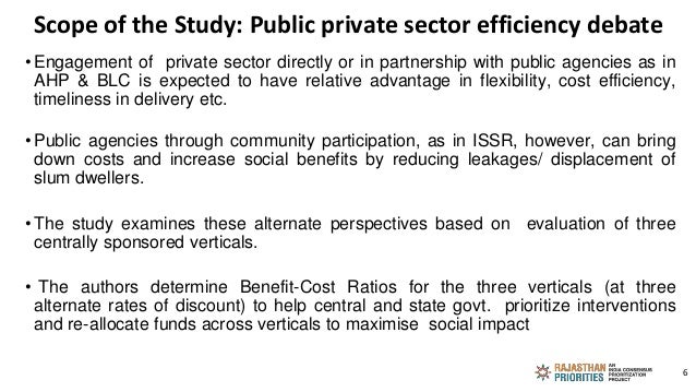 Scope of the Study: Public private sector efficiency debate
•Engagement of private sector directly or in partnership with ...