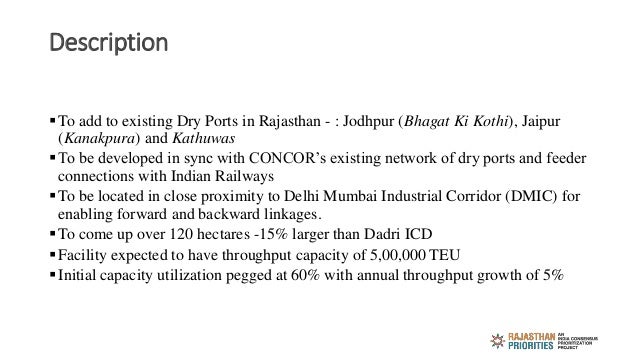 Description
To add to existing Dry Ports in Rajasthan - : Jodhpur (Bhagat Ki Kothi), Jaipur
(Kanakpura) and Kathuwas
To ...