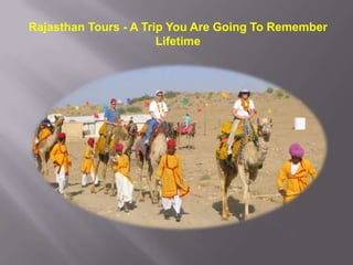 Rajasthan Tours - A Trip You Are Going To Remember
                       Lifetime
 