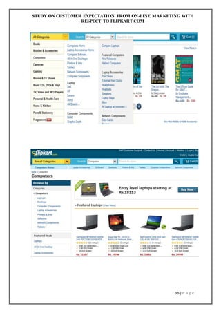 STUDY ON CUSTOMER EXPECTATION FROM ON-LINE MARKETING WITH
RESPECT TO FLIPKART.COM
36 | P a g e
 