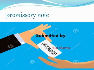 promissory note
Submitted by:
 rajat sharma
 