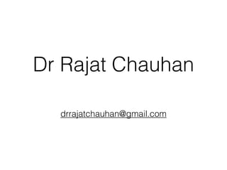 Dr Rajat Chauhan
              

              

  drrajatchauhan@gmail.com
 