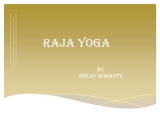 RAJA YOGA

          BY
    SRILOY MOHANTY
 