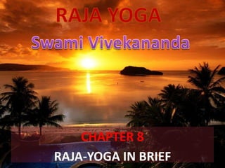 CHAPTER 8
RAJA-YOGA IN BRIEF
 