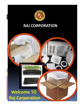 RAJ CORPORATION
Welcome TO
Raj Corporation
 