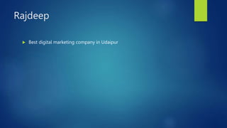 Rajdeep
 Best digital marketing company in Udaipur
 