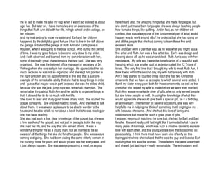 me in bed to make me take my nap when I wasn’t so inclined at about         have heard also, the amazing things that she made for people, but
age five. But later on, I have memories and an awareness of the             she didn’t just make them for people, she was always teaching people
things that Ruth Ann did with her life, in high school and in college, on   how to make things, like quilting. And in fact, as her children will
her mission.                                                                confess, that was always one of the fundamental part of what would
And my real getting to know my sister and Earl and her children             happen was to work around all of the projects that she had going on
happened by the delightful good fortune I had to live in the loft above     and all the people that she had coming to learn these fine and
the garage or behind the garage at Ruth Ann and Earl’s place in             excellent skills.
Houston, when I was going to medical school. And during this period         She and Earl were a pair that way, as he was what you might say a
of time, it was my good fortune to become very close to my sister.          fine artist and Ruth Ann was a fine artist too. Earl’s was design and
And I both observed and learned from my own interaction with her,           drawing above all, as he was an architect. Ruth Ann’s was with her
some of the really great characteristics that she had. She was very         needlework. My wife and I were the beneficiaries of a beautiful wall
organized. She was the beloved office manager or secretary of Dr.           hanging, which is a smaller quilt of a design called the 12 Tribes of
Viehwig when she was early in her marriage. He appreciated her so           Israel. The very first time that I brought my wife to meet Ruth Ann, I
much because he was not so organized and she kept him pointed in            think it was within the second day, my wife had already with Ruth
the right direction and his appointments in line and that is just one       Ann’s help started to counted cross stitch the first two Christmas
example of the remarkable ability that she had to keep things in order      ornaments that we have as a couple, to which several were added. I
and I guess that maybe was in part because she was the oldest child,        thank my sister every year, both for those ornaments, as well as the
because she was the jack, jump rope and tetherball champion. The            ones that she helped my wife to make before we were ever married.
remarkable thing about Ruth Ann and her ability to organize things is       Ruth Ann was a remarkable giver of gifts, she not only served people
that it allowed her to do so much with her life.                            but she knew people so well. In using her knowledge of what they
She loved to read and study good books of any kind. She studied the         would appreciate she would give them a special gift, be it a birthday,
gospel constantly. She enjoyed reading novels. And she liked to talk        an anniversary. I remember on several occasions, she was very
about them. It was always a pleasure to be able to wander to the            helpful to me in helping me think of something that I might give my
house and be able to talk to her about a book that she was reading or       wife because she cared. And she had this love of family and
one that I was reading.                                                     relationships that made her such a great giver of gifts.
She also had such a fine, clear knowledge of the gospel that she was        I enjoyed very much watching the love that she had for Earl and Earl
a fine teacher of the gospel, and not just in precepts but in the way       for she. It wasn’t really until last night that I connected what I saw in
she lived her life, and the way that she served others. It was a            many years of marriage, which was such a creative desire to express
wonderful thing for me as a young man, not yet married to be so             love with each other, and this young vibrate love that blossomed so
aware of all the things that she did for other people. She was always       passionately. I think there must have been kind of early on this
coming and going. She had been visiting the same elderly woman in           tipping point where she realized that he was the guy and likewise Earl
the nursing home for years and would go and see her every week and          realizing that this was the woman. These letters that were unearthed
it just always happen. She was always preparing a meal, or as you           and shared just last night – really remarkable. The enthusiasm and
 