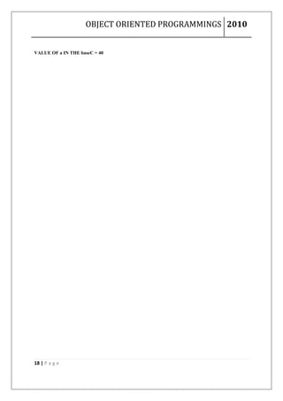 OBJECT ORIENTED PROGRAMMINGS 2010


VALUE OF a IN THE baseC = 40




18 | P a g e
 