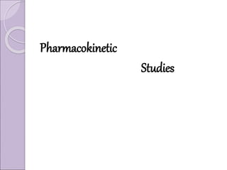 Pharmacokinetic
Studies
 