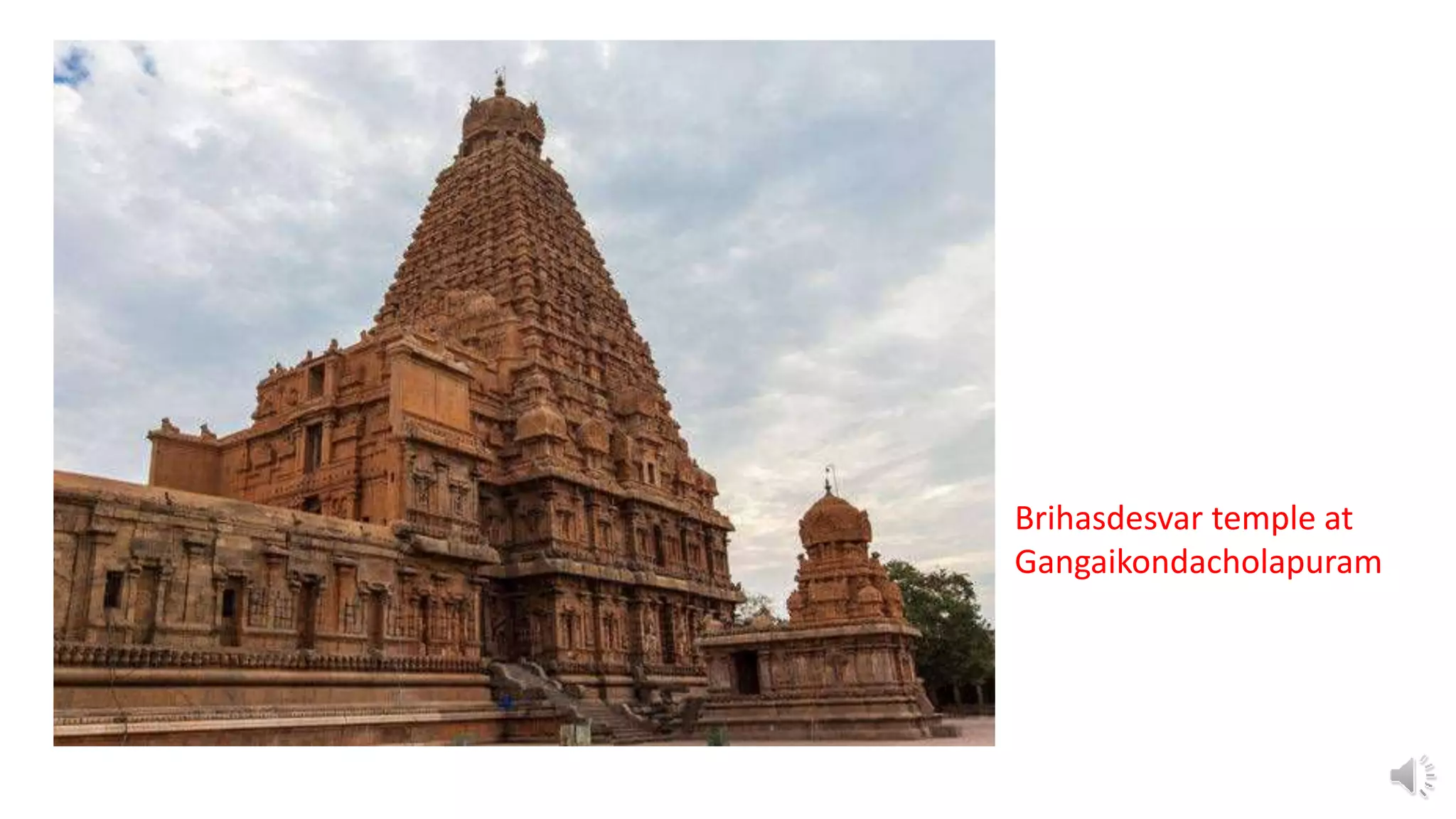 Brihasdesvar temple at
Gangaikondacholapuram
 