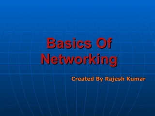 Basics Of Networking Created By Rajesh Kumar 