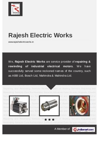 A Member of
Rajesh Electric Works
www.rajeshelectricworks.in
Servo Motor Repairing Spindle Motor Repair HT Motors Services...