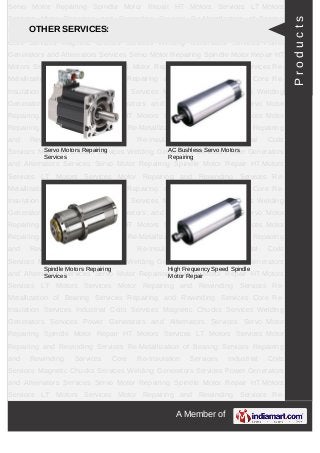 A Member of
Servo Motor Repairing Spindle Motor Repair HT Motors Services LT Motors
Services Motor Repairing and Rewinding Services Re-Metallization of Bearing
Services Repairing and Rewinding Services Core Re-Insulation Services Industrial
Coils Services Magnetic Chucks Services Welding Generators Services Power
Generators and Alternators Services Servo Motor Repairing Spindle Motor Repair HT
Motors Services LT Motors Services Motor Repairing and Rewinding Services Re-
Metallization of Bearing Services Repairing and Rewinding Services Core Re-
Insulation Services Industrial Coils Services Magnetic Chucks Services Welding
Generators Services Power Generators and Alternators Services Servo Motor
Repairing Spindle Motor Repair HT Motors Services LT Motors Services Motor
Repairing and Rewinding Services Re-Metallization of Bearing Services Repairing
and Rewinding Services Core Re-Insulation Services Industrial Coils
Services Magnetic Chucks Services Welding Generators Services Power Generators
and Alternators Services Servo Motor Repairing Spindle Motor Repair HT Motors
Services LT Motors Services Motor Repairing and Rewinding Services Re-
Metallization of Bearing Services Repairing and Rewinding Services Core Re-
Insulation Services Industrial Coils Services Magnetic Chucks Services Welding
Generators Services Power Generators and Alternators Services Servo Motor
Repairing Spindle Motor Repair HT Motors Services LT Motors Services Motor
Repairing and Rewinding Services Re-Metallization of Bearing Services Repairing
and Rewinding Services Core Re-Insulation Services Industrial Coils
Services Magnetic Chucks Services Welding Generators Services Power Generators
and Alternators Services Servo Motor Repairing Spindle Motor Repair HT Motors
Services LT Motors Services Motor Repairing and Rewinding Services Re-
Metallization of Bearing Services Repairing and Rewinding Services Core Re-
Insulation Services Industrial Coils Services Magnetic Chucks Services Welding
Generators Services Power Generators and Alternators Services Servo Motor
Repairing Spindle Motor Repair HT Motors Services LT Motors Services Motor
Repairing and Rewinding Services Re-Metallization of Bearing Services Repairing
and Rewinding Services Core Re-Insulation Services Industrial Coils
Services Magnetic Chucks Services Welding Generators Services Power Generators
and Alternators Services Servo Motor Repairing Spindle Motor Repair HT Motors
Services LT Motors Services Motor Repairing and Rewinding Services Re-
OTHER SERVICES:
Servo Motors Repairing
Services
AC Bushless Servo Motors
Repairing
Spindle Motors Repairing
Services
High Frequency Speed Spindle
Motor Repair
Products
 