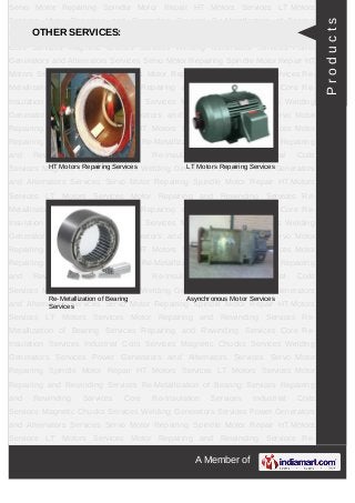 A Member of
Servo Motor Repairing Spindle Motor Repair HT Motors Services LT Motors
Services Motor Repairing and Rewinding Services Re-Metallization of Bearing
Services Repairing and Rewinding Services Core Re-Insulation Services Industrial
Coils Services Magnetic Chucks Services Welding Generators Services Power
Generators and Alternators Services Servo Motor Repairing Spindle Motor Repair HT
Motors Services LT Motors Services Motor Repairing and Rewinding Services Re-
Metallization of Bearing Services Repairing and Rewinding Services Core Re-
Insulation Services Industrial Coils Services Magnetic Chucks Services Welding
Generators Services Power Generators and Alternators Services Servo Motor
Repairing Spindle Motor Repair HT Motors Services LT Motors Services Motor
Repairing and Rewinding Services Re-Metallization of Bearing Services Repairing
and Rewinding Services Core Re-Insulation Services Industrial Coils
Services Magnetic Chucks Services Welding Generators Services Power Generators
and Alternators Services Servo Motor Repairing Spindle Motor Repair HT Motors
Services LT Motors Services Motor Repairing and Rewinding Services Re-
Metallization of Bearing Services Repairing and Rewinding Services Core Re-
Insulation Services Industrial Coils Services Magnetic Chucks Services Welding
Generators Services Power Generators and Alternators Services Servo Motor
Repairing Spindle Motor Repair HT Motors Services LT Motors Services Motor
Repairing and Rewinding Services Re-Metallization of Bearing Services Repairing
and Rewinding Services Core Re-Insulation Services Industrial Coils
Services Magnetic Chucks Services Welding Generators Services Power Generators
and Alternators Services Servo Motor Repairing Spindle Motor Repair HT Motors
Services LT Motors Services Motor Repairing and Rewinding Services Re-
Metallization of Bearing Services Repairing and Rewinding Services Core Re-
Insulation Services Industrial Coils Services Magnetic Chucks Services Welding
Generators Services Power Generators and Alternators Services Servo Motor
Repairing Spindle Motor Repair HT Motors Services LT Motors Services Motor
Repairing and Rewinding Services Re-Metallization of Bearing Services Repairing
and Rewinding Services Core Re-Insulation Services Industrial Coils
Services Magnetic Chucks Services Welding Generators Services Power Generators
and Alternators Services Servo Motor Repairing Spindle Motor Repair HT Motors
Services LT Motors Services Motor Repairing and Rewinding Services Re-
OTHER SERVICES:
HT Motors Repairing Services LT Motors Repairing Services
Re-Metallization of Bearing
Services
Asynchronous Motor Services
Products
 