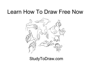 Learn How To Draw Free Now
StudyToDraw.com
 
