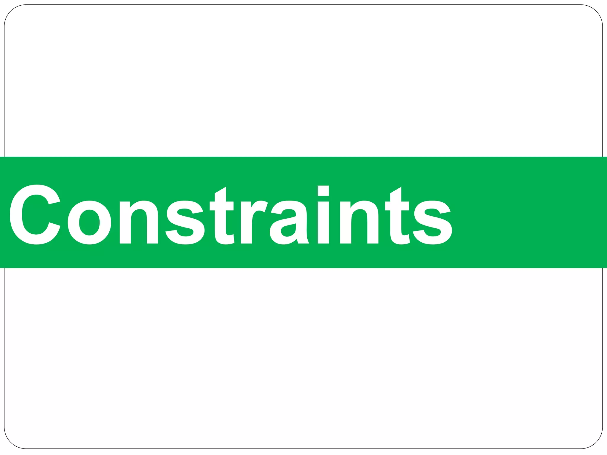 Constraints
 
